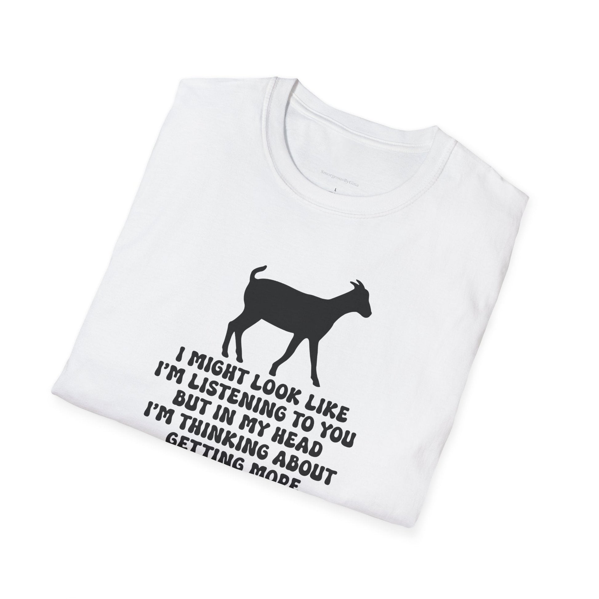 More Goats Softstyle T-Shirt - SmorgeousByGina